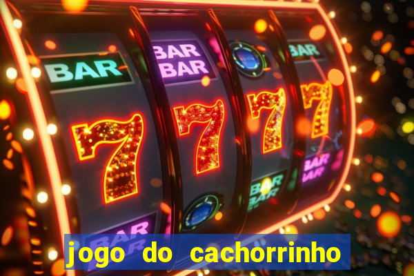 jogo do cachorrinho que ganha dinheiro